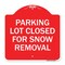 Signmission Parking Lot Closed for Snow Removal, Red & White Aluminum Sign, 18" x 18", RW-1818-23434 A-DES-RW-1818-23434 - alternate 1